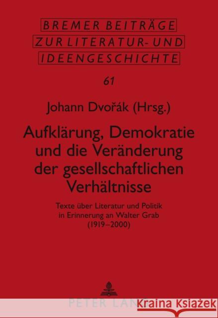 Aufklaerung, Demokratie Und Die Veraenderung Der Gesellschaftlichen Verhaeltnisse: Texte Ueber Literatur Und Politik in Erinnerung an Walter Grab (191 Beutin, Wolfgang 9783631552926 Lang, Peter, Gmbh, Internationaler Verlag Der - książka