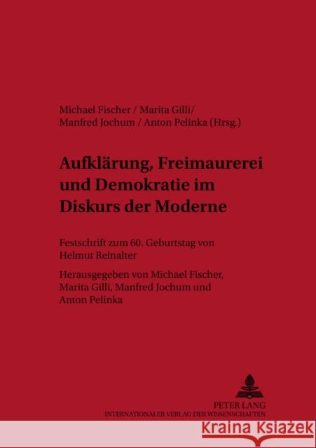 Aufklaerung, Freimaurerei Und Demokratie Im Diskurs Der Moderne: Festschrift Zum 60. Geburtstag Von Helmut Reinalter Reinalter, Helmut 9783631510377 Lang, Peter, Gmbh, Internationaler Verlag Der - książka