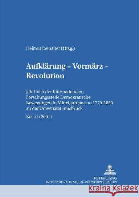 Aufklaerung - Vormaerz - Revolution: Jahrbuch Der «Internationalen Forschungsstelle Demokratische Bewegungen in Mitteleuropa Von 1770-1850» an Der Uni Reinalter, Helmut 9783631382271 Lang, Peter, Gmbh, Internationaler Verlag Der - książka