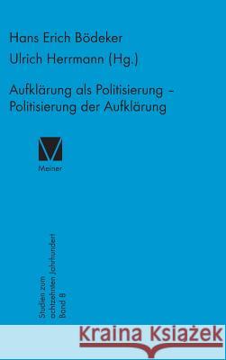 Aufklärung als Politisierung - Politisierung der Aufklärung Ulrich Herrmann, Hans E Bödeker 9783787307074 Felix Meiner - książka