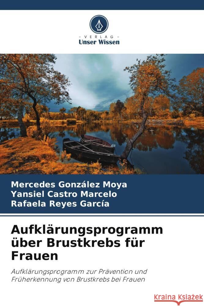 Aufklärungsprogramm über Brustkrebs für Frauen González Moya, Mercedes, Castro Marcelo, Yansiel, Reyes García, Rafaela 9786206354918 Verlag Unser Wissen - książka