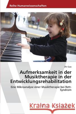Aufmerksamkeit in der Musiktherapie in der Entwicklungsrehabilitation Gao, Zhi 9786202223317 AV Akademikerverlag - książka