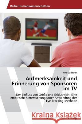 Aufmerksamkeit und Erinnerung von Sponsoren im TV Gudacker, Jens 9783639628418 AV Akademikerverlag - książka