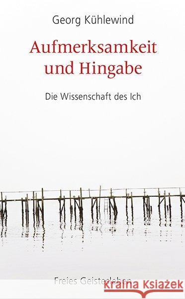 Aufmerksamkeit und Hingabe : Die Wissenschaft des Ich Kühlewind, Georg 9783772528880 Freies Geistesleben - książka