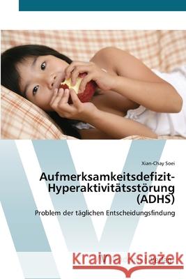 Aufmerksamkeitsdefizit-Hyperaktivitätsstörung (ADHS) Soei, Xian-Chay 9783639397611 AV Akademikerverlag - książka