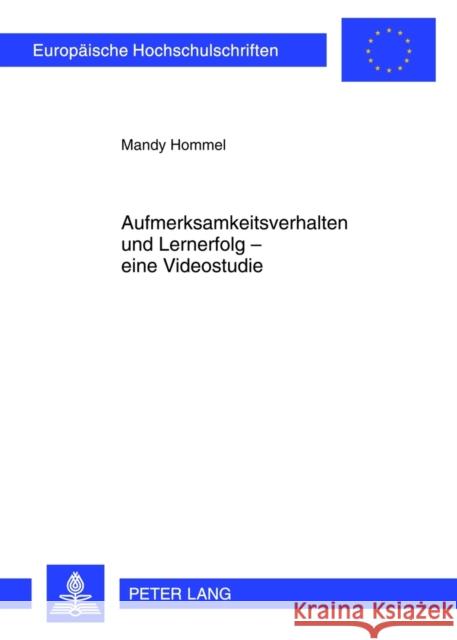 Aufmerksamkeitsverhalten Und Lernerfolg - Eine Videostudie Hommel, Mandy 9783631623275 Lang, Peter, Gmbh, Internationaler Verlag Der - książka