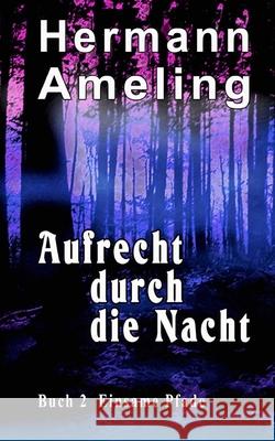 Aufrecht durch die Nacht Hermann Ameling 9781539984917 Createspace Independent Publishing Platform - książka