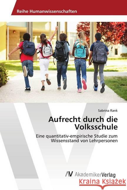 Aufrecht durch die Volksschule : Eine quantitativ-empirische Studie zum Wissensstand von Lehrpersonen Rank, Sabrina 9786202201575 AV Akademikerverlag - książka