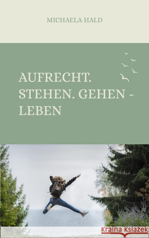 Aufrecht. Stehen. Gehen - LEBEN Hald, Michaela 9783347653375 tredition - książka