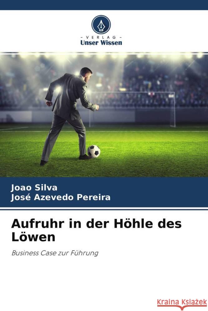 Aufruhr in der Höhle des Löwen Silva, João, Pereira, José Azevedo 9786204445205 Verlag Unser Wissen - książka