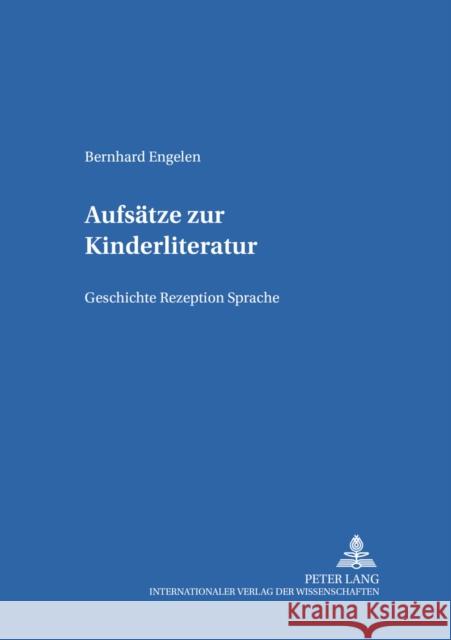 Aufsaetze Zur Kinderliteratur: Geschichte - Rezeption - Sprache Ewers-Uhlmann, Hans-Heino 9783631517024 Peter Lang Gmbh, Internationaler Verlag Der W - książka