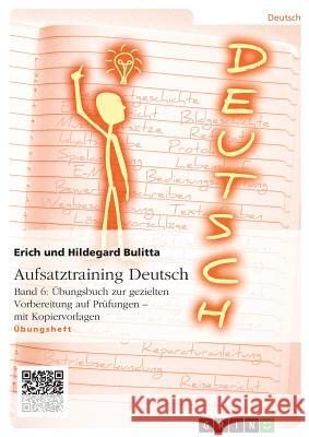 Aufsatztraining Deutsch - Band 6: Übungsbuch zur gezielten Vorbereitung auf Prüfungen - mit Kopiervorlagen Erich Bulitta Hildegard Bulitta 9783656958109 Grin Verlag Gmbh - książka
