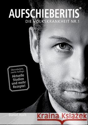 AUFSCHIEBERITIS(R) - Die Volkskrankheit Nr. 1 Daniel Hoch 9783948767075 Erfolgshoch Verlag - książka