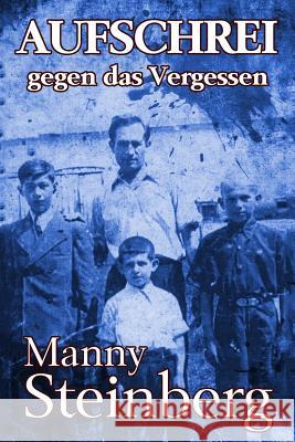 Aufschrei gegen das Vergessen: Erinnerungen an den Holocaust Steinberg, Manny 9789492371263 Amsterdam Publishers - książka