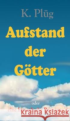 Aufstand der Götter: eine himmlische Romanze Plüg, Klaus 9783347074774 Tredition Gmbh - książka