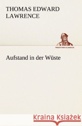Aufstand in der Wüste Lawrence, Thomas Edward (von Arabien) 9783842420847 TREDITION CLASSICS - książka