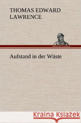 Aufstand in der Wüste Lawrence, Thomas Edward (von Arabien) 9783847255185 TREDITION CLASSICS - książka