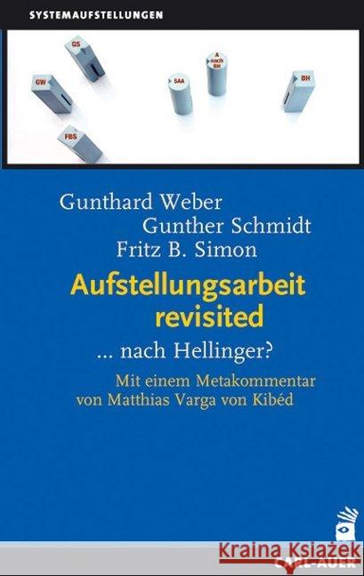 Aufstellungsarbeit revisited : ...nach Hellinger? Weber, Gunthard; Simon, Fritz B.; Schmidt, Gunther 9783849701376 Carl-Auer - książka