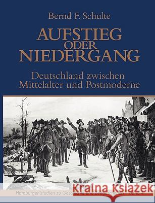 Aufstieg oder Niedergang: Deutschland zwischen Mittelalter und Postmoderne Schulte, Bernd F. 9783833444555 Bod - książka