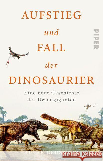 Aufstieg und Fall der Dinosaurier : Eine neue Geschichte der Urzeitgiganten Brusatte, Steve 9783492316255 Piper - książka
