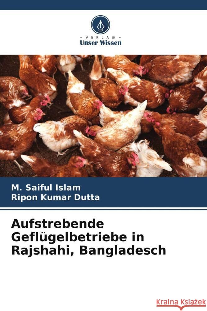 Aufstrebende Gefl?gelbetriebe in Rajshahi, Bangladesch M. Saiful Islam Ripon Kumar Dutta 9786207435869 Verlag Unser Wissen - książka