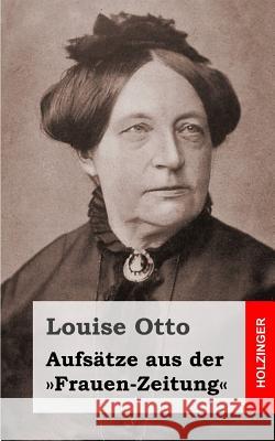Aufsätze aus der Frauen-Zeitung Otto, Louise 9781482656398 Createspace - książka
