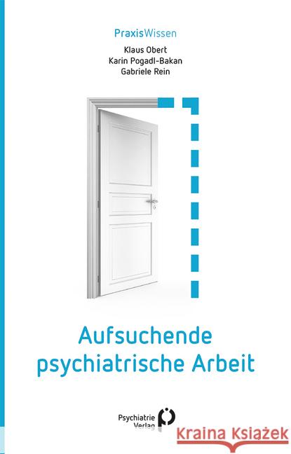 Aufsuchende psychiatrische Arbeit Pogadl-Bakan, Karin; Rein, Gabriele; Obert, Klaus 9783884146910 Psychiatrie-Verlag - książka