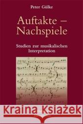 Auftakte - Nachspiele: Studien Zur Musikalischen Interpretation Gülke, Peter 9783476021229 J.B. Metzler - książka