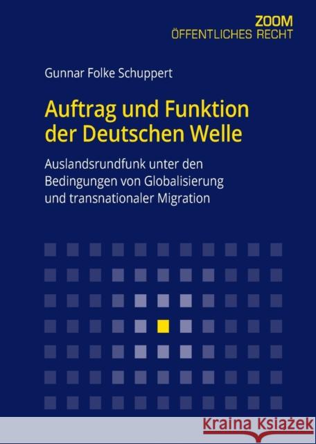 Auftrag und Funktion der Deutschen Welle; Auslandsrundfunk unter den Bedingungen von Globalisierung und transnationaler Migration Schuppert, Gunnar Folke 9783631700532 Peter Lang Gmbh, Internationaler Verlag Der W - książka