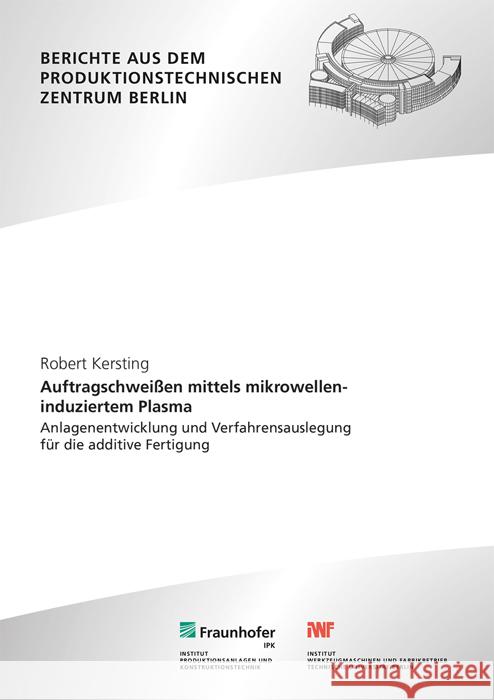 Auftragschweißen mittels mikrowelleninduziertem Plasma Kersting, Robert 9783839619247 Fraunhofer Verlag - książka