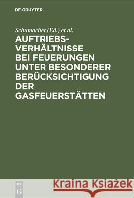 Auftriebsverhältnisse Bei Feuerungen Unter Besonderer Berücksichtigung Der Gasfeuerstätten: (Ein Beitrag Zur Lösung Der Kaminfrage) Schumacher 9783486757019 Walter de Gruyter - książka