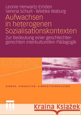 Aufwachsen in Heterogenen Sozialisationskontexten: Zur Bedeutung Einer Geschlechtergerechten Interkulturellen Pädagogik Herwartz-Emden, Leonie 9783531171968 VS Verlag - książka