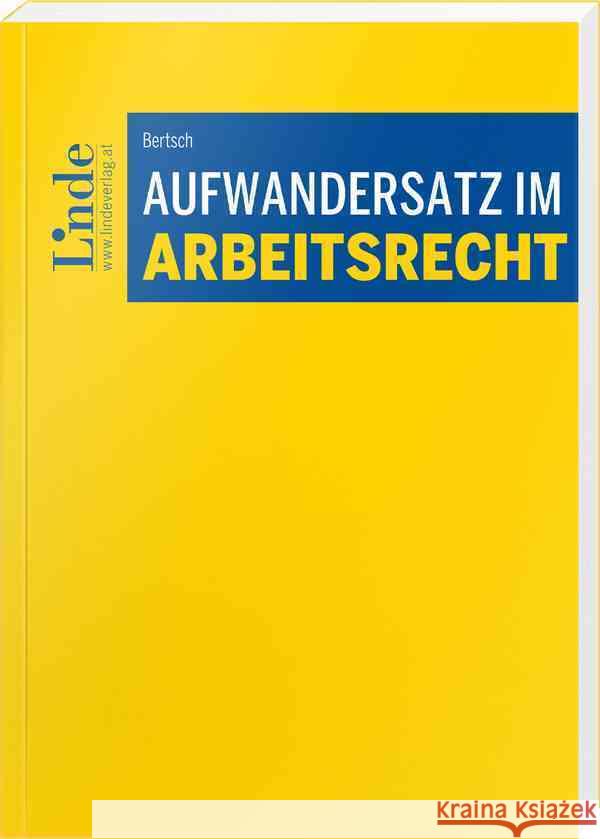 Aufwandersatz im Arbeitsrecht Bertsch, Philipp Alexander 9783707353037 Linde, Wien - książka