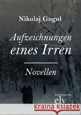 Aufzeichnungen Eines Irren Gogol, Nikolai W. 9783862673346 Europäischer Literaturverlag - książka