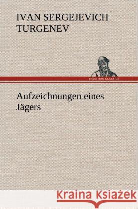 Aufzeichnungen eines Jägers Turgenjew, Iwan S. 9783847268130 TREDITION CLASSICS - książka