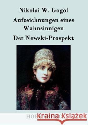 Aufzeichnungen eines Wahnsinnigen / Der Newski-Prospekt Nikolai W. Gogol 9783843074711 Hofenberg - książka