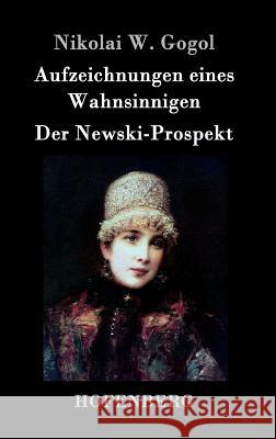 Aufzeichnungen eines Wahnsinnigen / Der Newski-Prospekt Nikolai W. Gogol 9783843074728 Hofenberg - książka