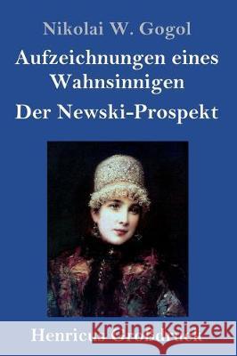 Aufzeichnungen eines Wahnsinnigen / Der Newski-Prospekt (Großdruck) Nikolai W Gogol 9783847833109 Henricus - książka