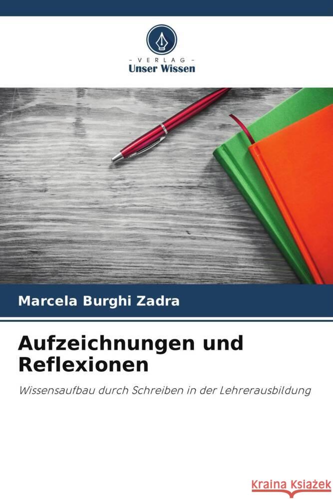 Aufzeichnungen und Reflexionen Burghi Zadra, Marcela 9786208302658 Verlag Unser Wissen - książka