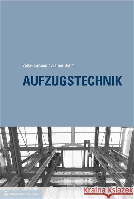 Aufzugstechnik Lenzner, Volker; Böhm, Werner; Scherzinger, Bernd 9783834333872 Vogel Business Media - książka