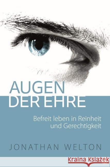 Augen der Ehre : Befreit leben in Reinheit und Gerechtigkeit Welton, Jonathan 9783936322897 GloryWorld-Medien - książka