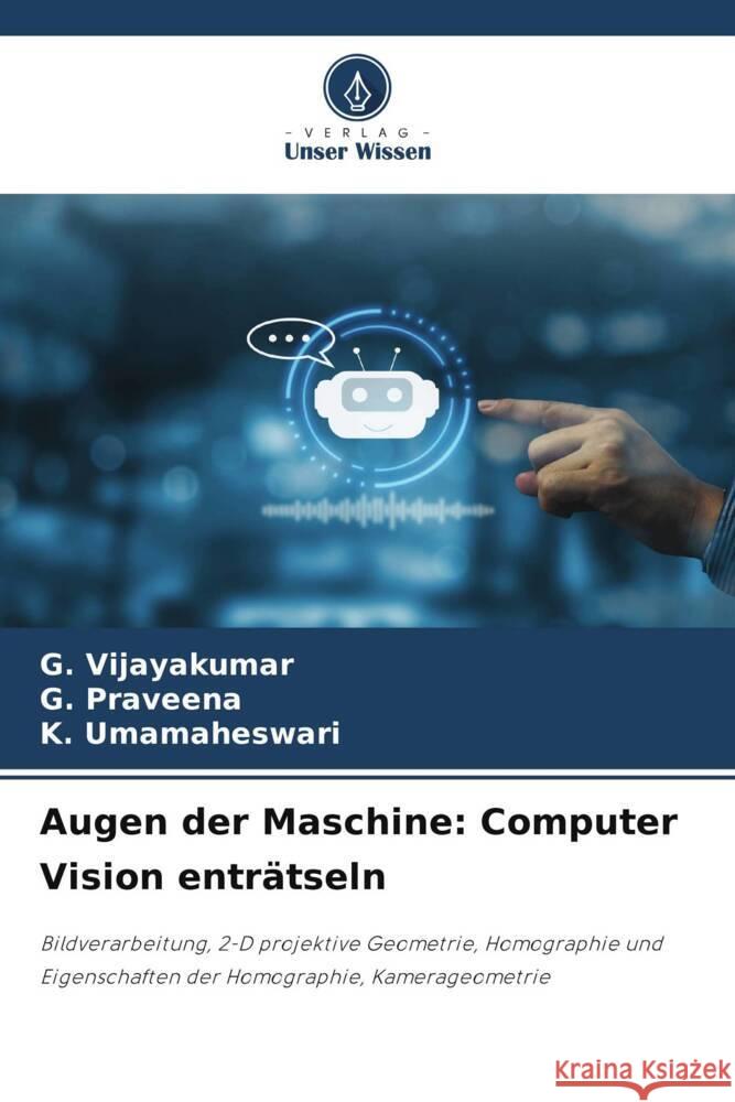 Augen der Maschine: Computer Vision enträtseln Vijayakumar, G., Praveena, G., Umamaheswari, K. 9786206479482 Verlag Unser Wissen - książka