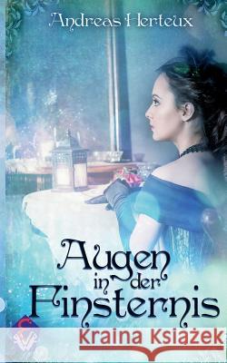 Augen in der Finsternis Andreas Herteux 9783981838817 Erich Von Werner Verlag - książka