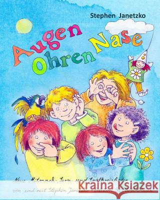 Augen Ohren Nase - Neue Mitmach-, Lern- und Spielkreis-Lieder von Stephen Janetzko: Das Liederbuch mit allen Texten, Noten und Gitarrengriffen zum Mit Janetzko, Stephen 9783957220707 Verlag Stephen Janetzko - książka