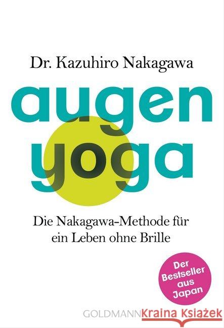 Augen-Yoga : Die Nakagawa-Methode für ein Leben ohne Brille - Der Bestseller aus Japan Nakagawa, Kazuhiro 9783442221844 Goldmann - książka