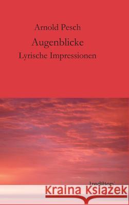 Augenblicke Pesch, Arnold 9783849502379 Tredition - książka