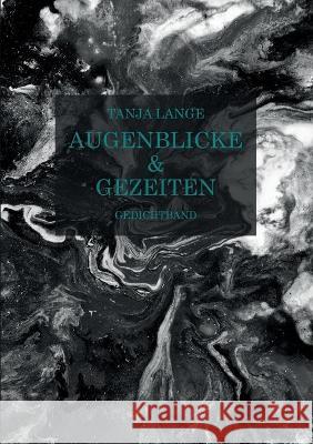 Augenblicke & Gezeiten: Gedichtband Lange, Tanja 9783753408781 Books on Demand - książka