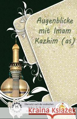 Augenblicke mit Imam Kazhim (as) Al Musawi, Sayyed Ghaith 9781973964735 Createspace Independent Publishing Platform - książka