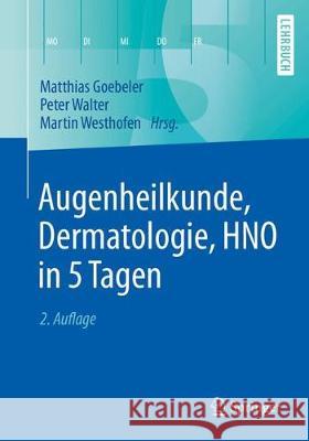 Augenheilkunde, Dermatologie, Hno in 5 Tagen Goebeler, Matthias 9783662527986 Springer - książka