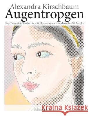 Augentropgen: Eine Zukunfts-Geschichte mit Illustrationen von Marcellus M. Menke Alexandra Krischbaum Marcellus M. Menke 9783753407647 Books on Demand - książka